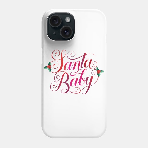 Santa Baby Phone Case by CalliLetters