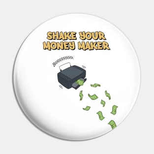 Shake Your Money Maker Pin