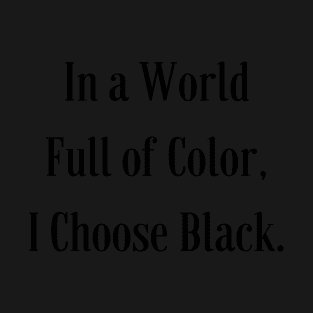 In a World Full of Color, I Choose Black - Black Print on Black T-shirt Unisex Vintage Alternative Goth Witch Thrift Store Emo Horror Artsy T-Shirt