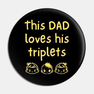 This Dad Loves His Triplets Pin
