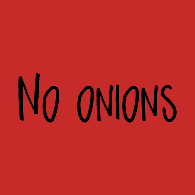 Men’s pessimist T-shirt No Onions by amandasartpg