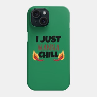 I just wanna Chill Phone Case