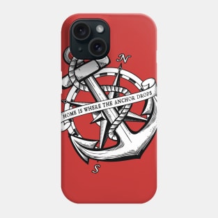 Home is Where the Anchor Drops Phone Case