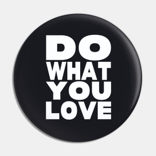 Do what you love Pin