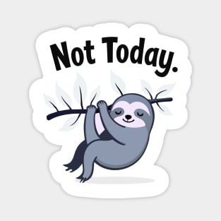 Sloth Life: Not Today! Magnet