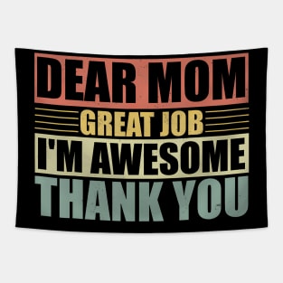 Dear Mom Great Job I'M Awesome Thank You Cute Mother Tapestry
