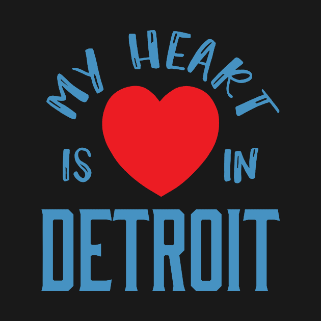 My Heart Is In Detroit, State Of Michigan, MI Residents Pride Gift by twizzler3b