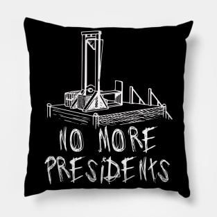 No More Presidents - Guillotine, Revolution Pillow