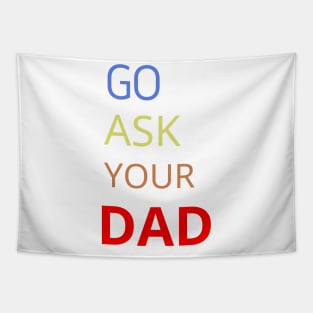 Go Ask Your Dad Tapestry