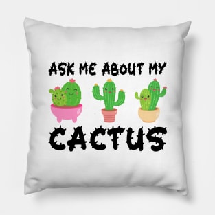 Ask Me About My Cactus Pillow