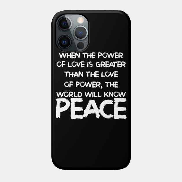 The Power of Love - Peace And Love - Phone Case