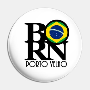 BORN Porto Velho Brazil Pin