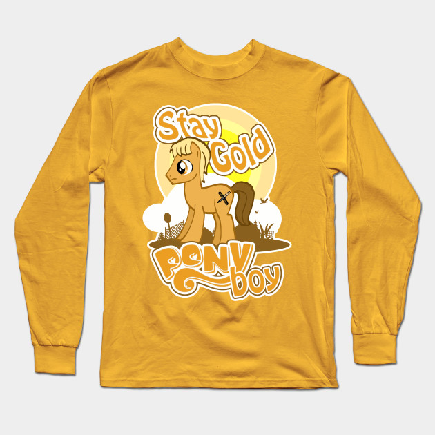 Stay Gold Pony Boy My Little Pony Long Sleeve T Shirt Teepublic