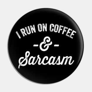 I run on coffee and sarcasm Pin