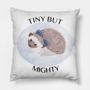 Tiny But Mighty - Cute Little Hedgehog Pillow