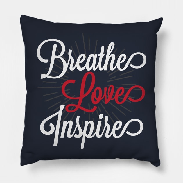 Breathe Love Inspire Pillow by teegear