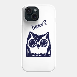 Beer? Who said beer? Thirsty owl typographic print Phone Case