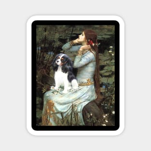 Ophelia by John Waterhouse Adapted to Include a Tri Color Cavalier King Charles Spaniel Magnet