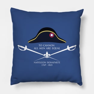 To cannon all men are equal - Napoleon Bonaparte Quote with Graphics white Pillow