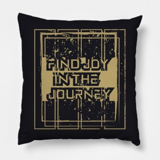 Find Joy In The Journey Pillow