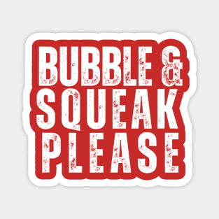 Bubble & Squeak Please Magnet