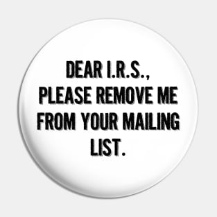 Please Remove Me From Your Mailing List Pin