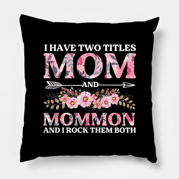 I Have Two Titles Mom And Mommom Mother's Day Gift Pillow by DragonTees