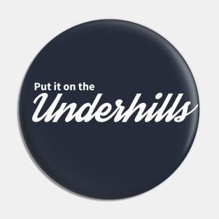 Put it on the Underhills Pin