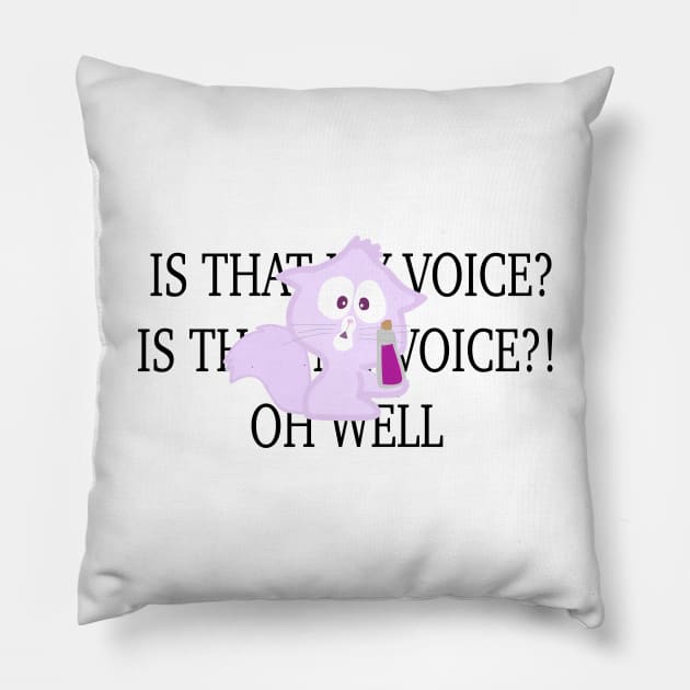 Is That My Voice?! Pillow by Ineffablexx