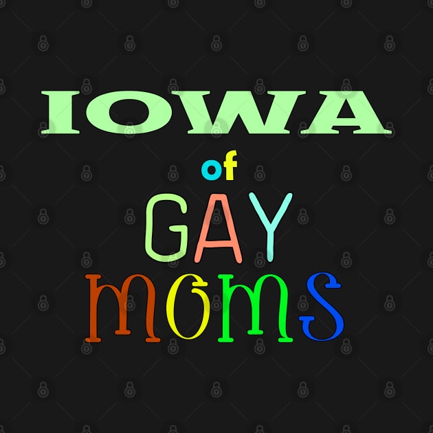 Iowa Of Gay Moms by WE BOUGHT ZOO