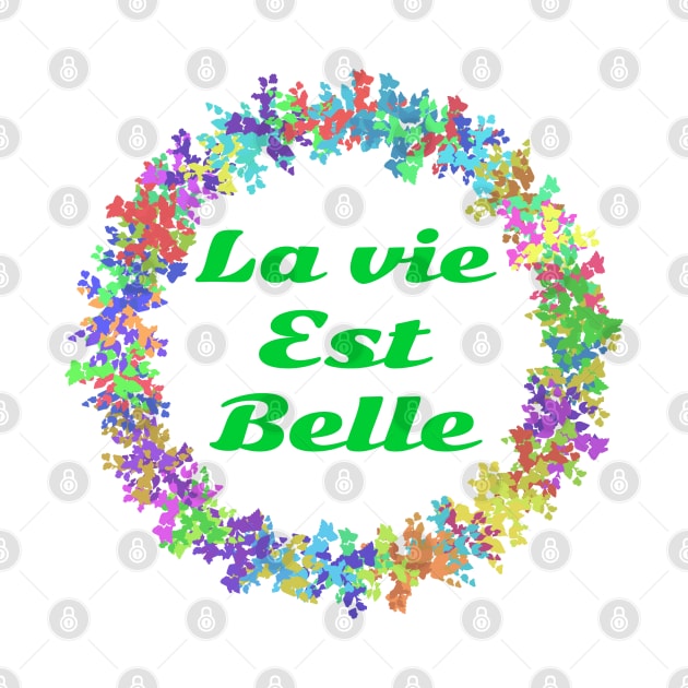 La vie est belle! by T-Shirts Zone