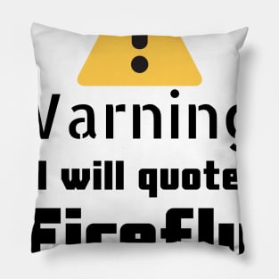 Firefly quotes Warning Pillow