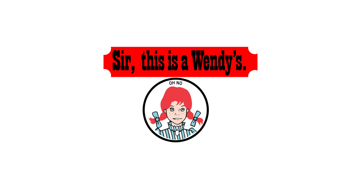 Sir This Is A Wendy's