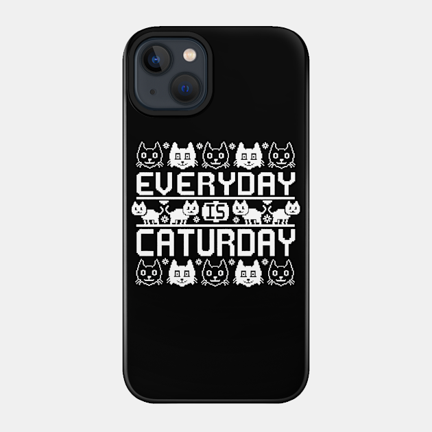 everyday is caturday hoho - Cat - Phone Case