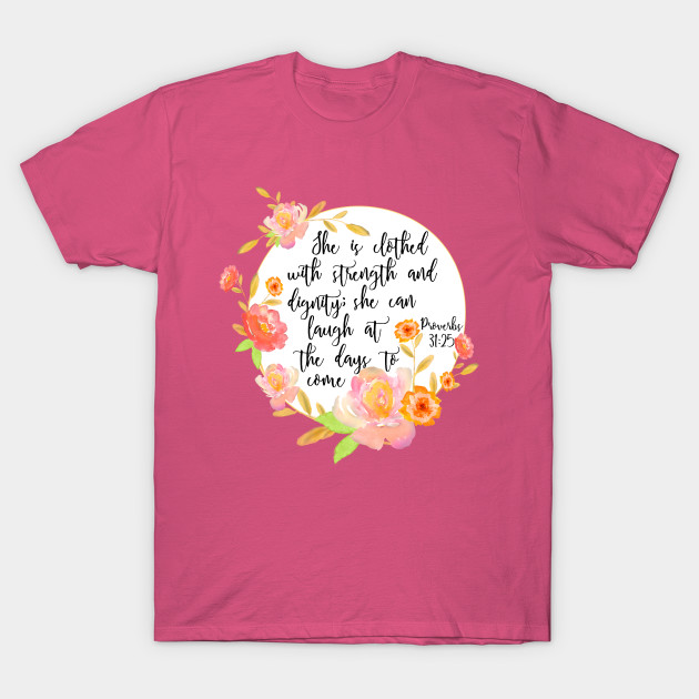 Proverbs 31 25 She Is Clothed With Strength And Dignity Bible