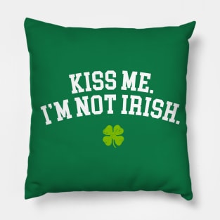 Kiss Me I'm Not Irish Pillow