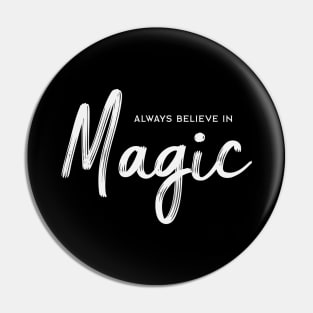 Always Believe in Magic Pin