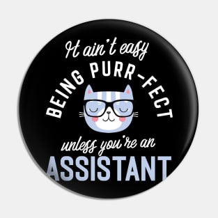 Assistant Cat Lover Gifts - It ain't easy being Purr Fect Pin