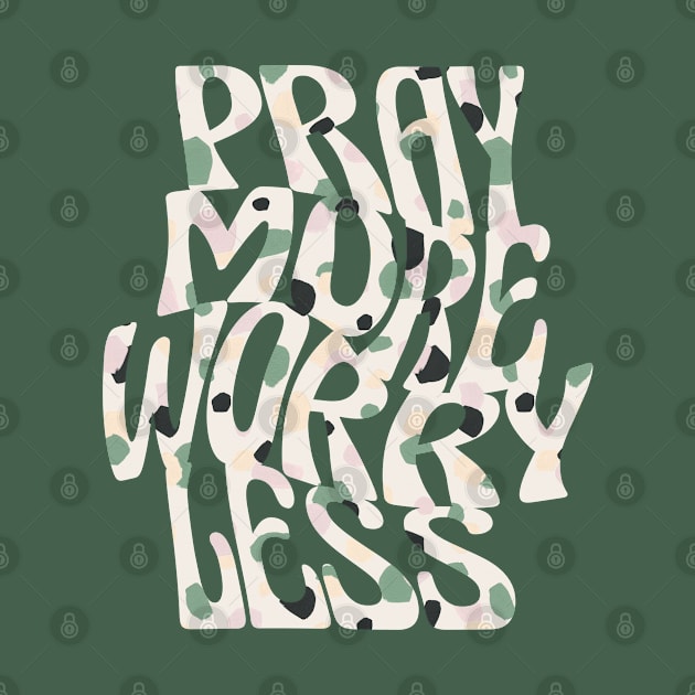 pray more worry less by ChristianCanCo