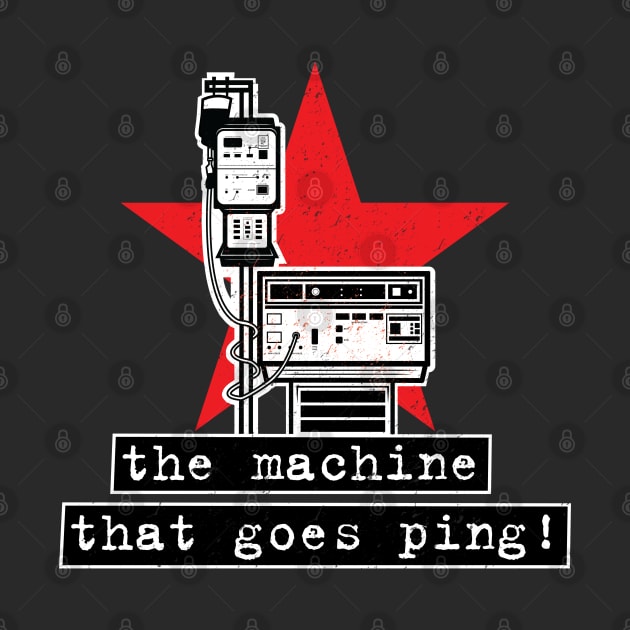 The Machine That Goes Ping! by bryankremkau