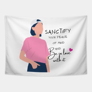 Sanctify your peace of mind Tapestry