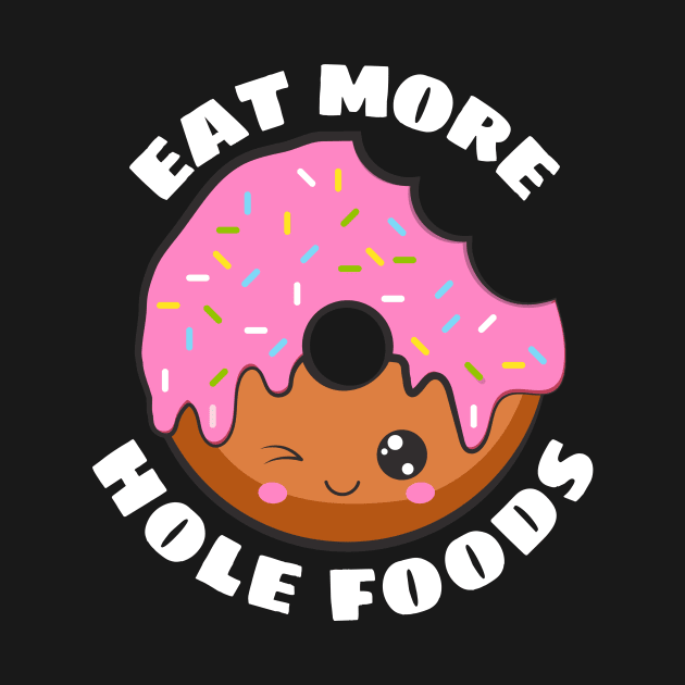 Eat More Hole Foods | Cute Donut Pun by Allthingspunny