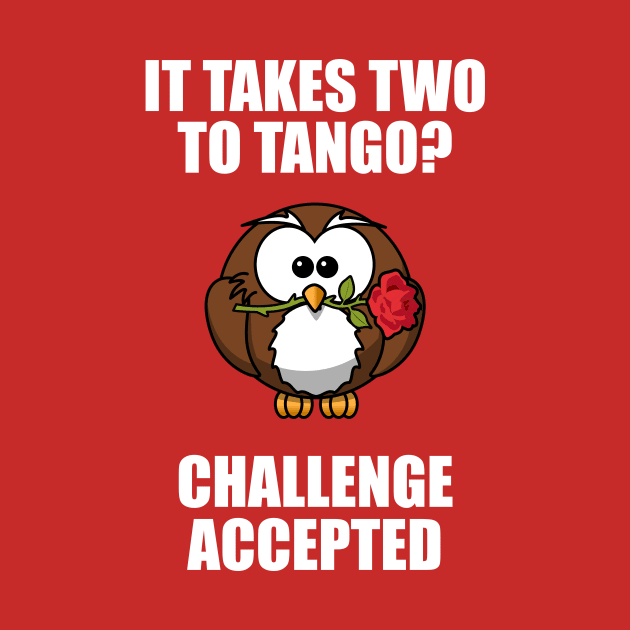 Takes Two To Tango, Challenge Accepted Cute Owl Dance Funny by FlashMac