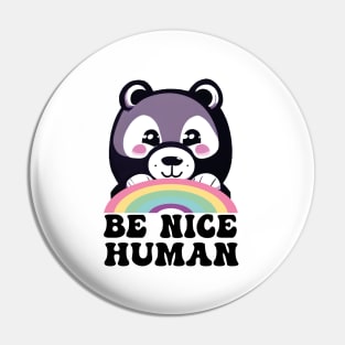 Be Nice Human Bear Funny Pin