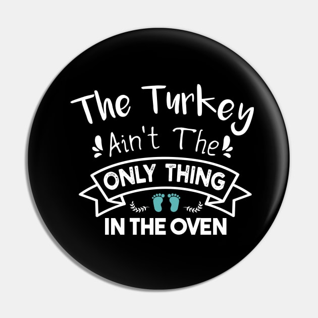 The Turkey Aint The Only Thing In The Oven Pin by Success shopping