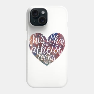 This is What an Atheist Looks Like - Galaxy Heart Phone Case
