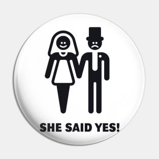 She said yes! (Wedding / Marriage / Black) Pin