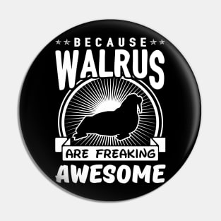 Walrus Are Freaking Awesome Pin