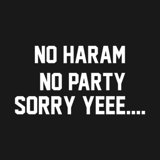 No haram No arty Sorry yee... T-Shirt