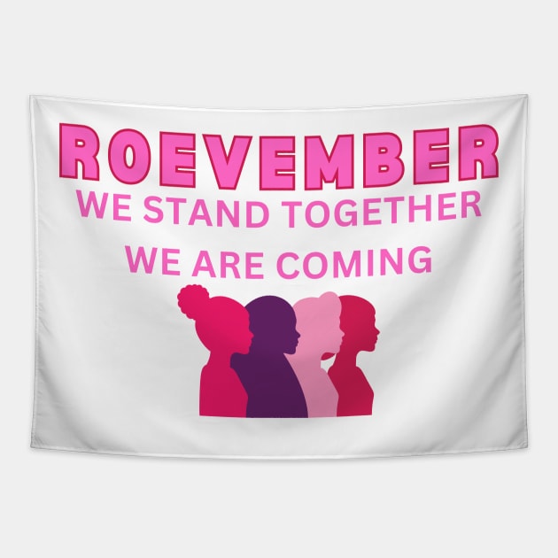 Roevember We Stand Together We Are Coming  VOTE 2024 Tapestry by gillys